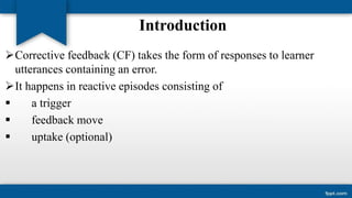 The role of corrective feedback in second language learning | PPTX