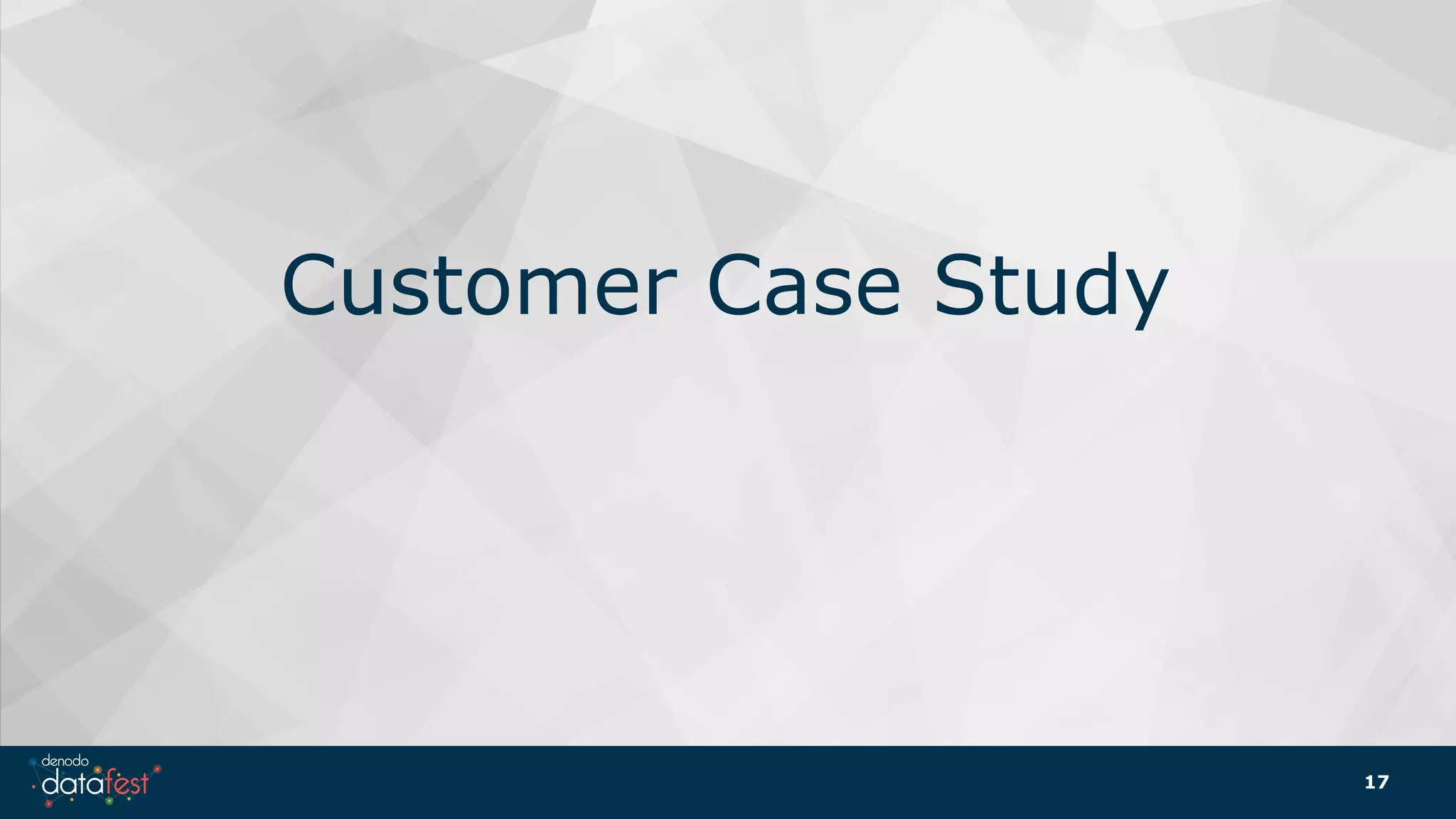 Customer Case Study
17
 