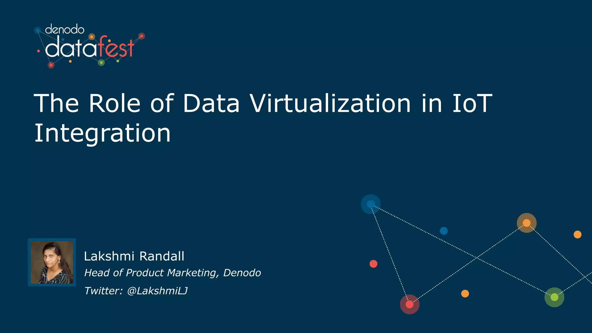 Denodo DataFest 2016: The Role of Data Virtualization in IoT ...