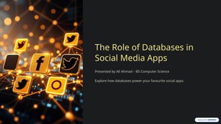 The Role of Databases in Social Media Apps | PPTX