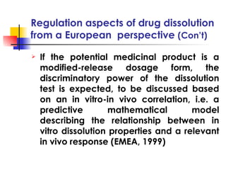 Regulation aspects of drug dissolution from a European  perspective  (Con’t) <ul><li>If the potential medicinal product is...