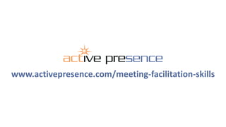 www.activepresence.com/meeting-facilitation-skills

 