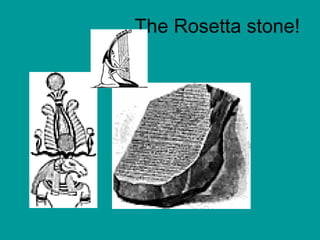 The Rosetta stone! 