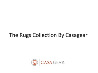 The Rugs Collection By Casagear
 
