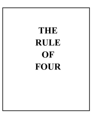 THE
RULE
OF
FOUR
 