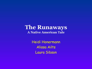 The Runaways A Native American Tale Heidi Honermann Alissa Ailts Laura Sibson 