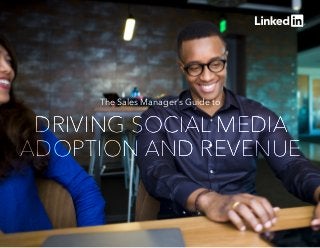 The Sales Manager’s Guide to
DRIVING SOCIAL MEDIA
ADOPTION AND REVENUE
DRIVING SOCIAL MEDIA
ADOPTION AND REVENUE
DRIVING SOCIAL MEDIA
ADOPTION AND REVENUE
DRIVING SOCIAL MEDIA
ADOPTION AND REVENUE
DRIVING SOCIAL MEDIA
ADOPTION AND REVENUE
 