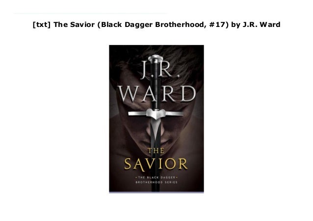 Txt The Savior Black Dagger Brotherhood 17 By J R Ward