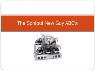 The Schipul New Guy ABC's 