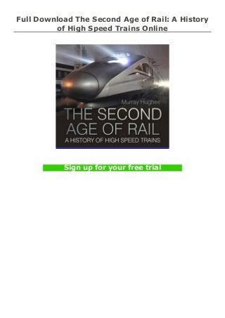 Full Download The Second Age of Rail: A History
of High Speed Trains Online
Sign up for your free trial
 
