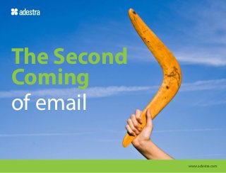 The Second
Coming
of email
www.adestra.com

 