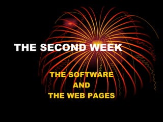THE SECOND WEEK THE SOFTWARE AND THE WEB PAGES 