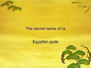 The secret name of ra Egyptian gods 