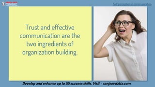 Trust and effective
communication are the
two ingredients of
organization building.
Develop and enhance up to 55 success s...