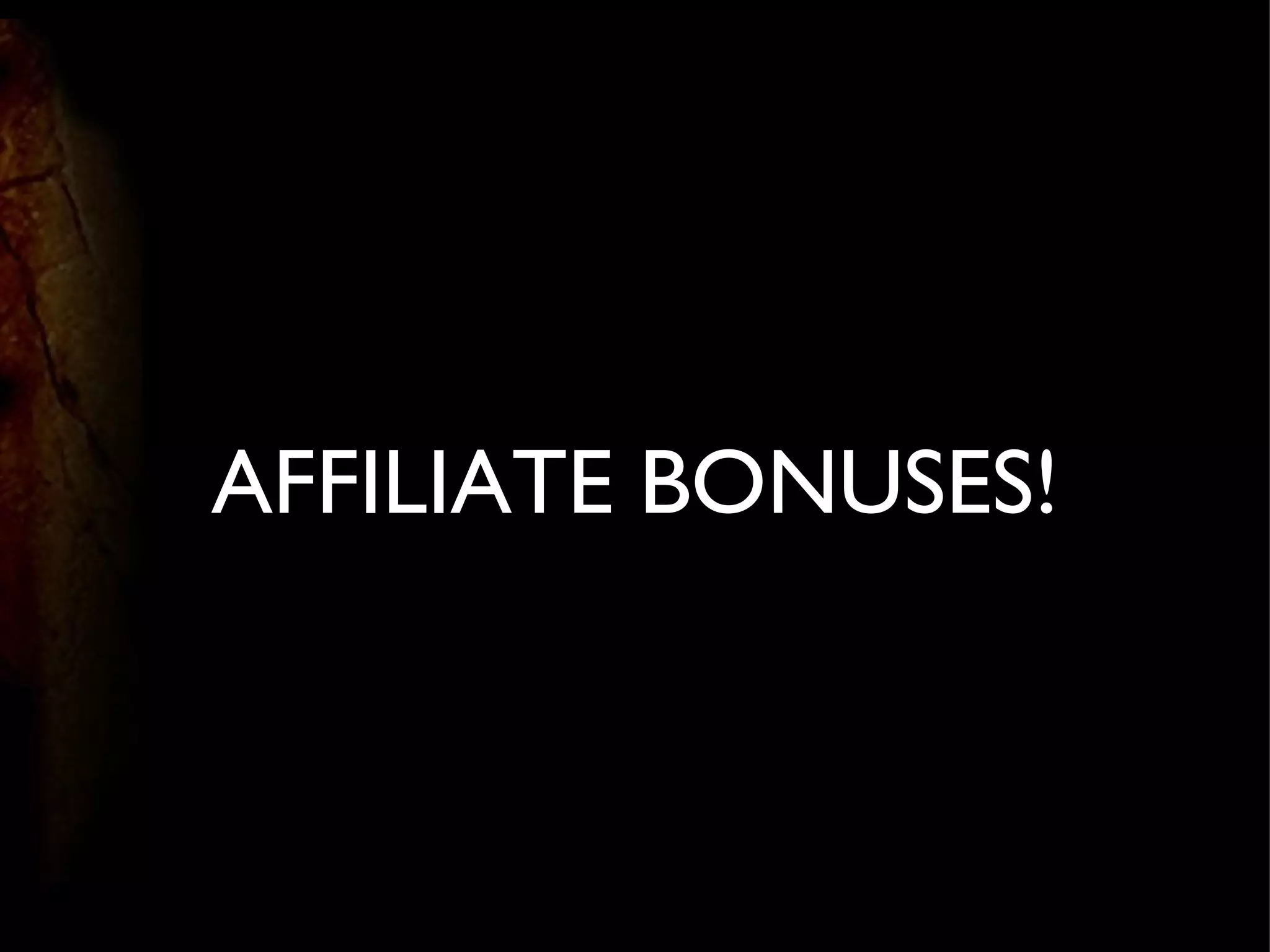 AFFILIATE BONUSES! 