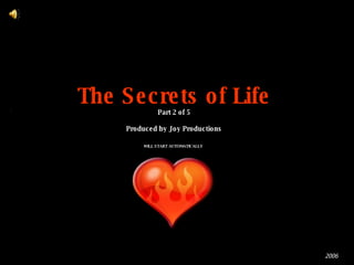 The Secrets of Life Part 2 of 5 Produced by Joy Productions WILL START AUTOMATICALLY   2006 