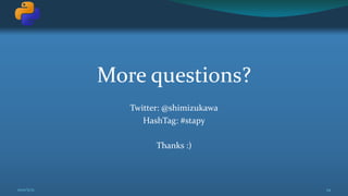 More questions?
Twitter: @shimizukawa
HashTag: #stapy
Thanks :)
.
24
2021/5/12
 
