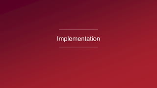 Implementation
 