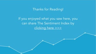 @VisibleVC | © 2015 Visible.vc, Inc.
Thanks for Reading!
If you enjoyed what you saw here, you
can share The Sentiment Index by
clicking here >>>
 