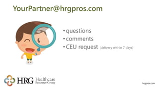 YourPartner@hrgpros.com
•questions
•comments
•CEU request (delivery within 7 days)
hrgpros.com
 