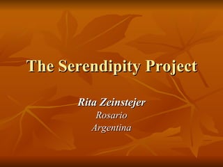 The Serendipity Project Rita Zeinstejer Rosario Argentina 