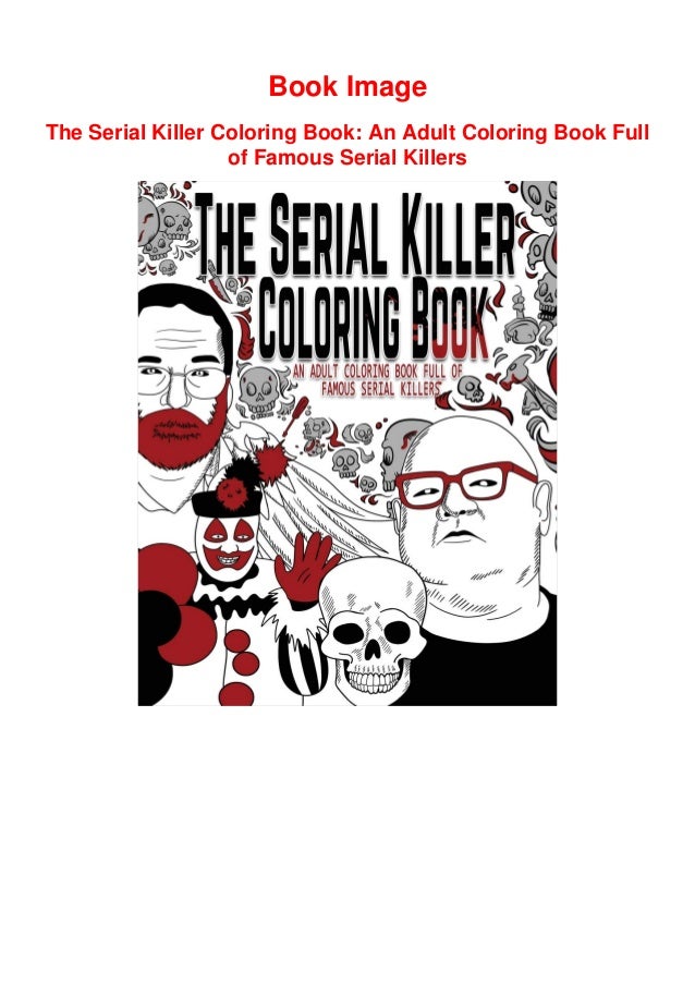 The Serial Killer Coloring Book An Adult Coloring Book Full of Famous
