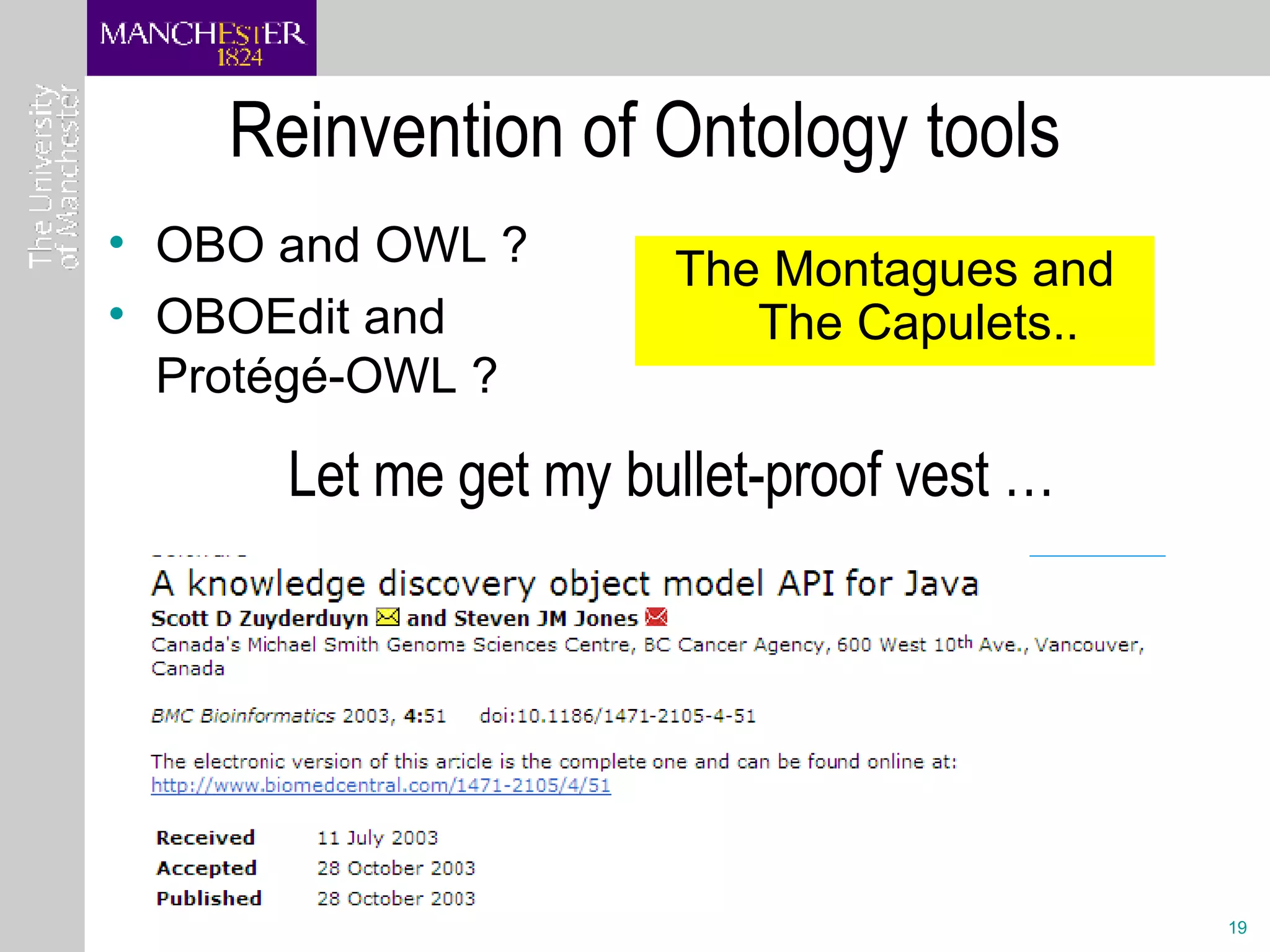 Reinvention of Ontology tools OBO and OWL ? OBOEdit and Protégé-OWL ? The Montagues and The Capulets.. Let me get my bullet-proof vest … 