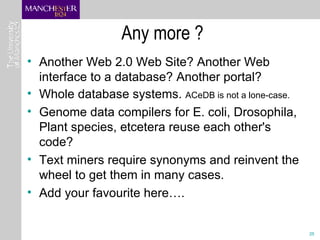 Any more ? <ul><li>Another Web 2.0 Web Site? Another Web interface to a database? Another portal? </li></ul><ul><li>Whole ...