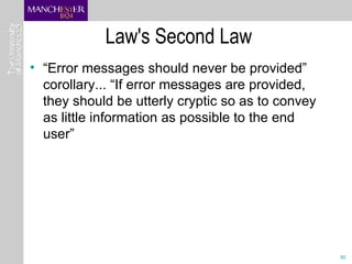 Law's Second Law <ul><li>“Error messages should never be provided” corollary... “If error messages are provided, they shou...