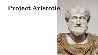 Project Aristotle
 