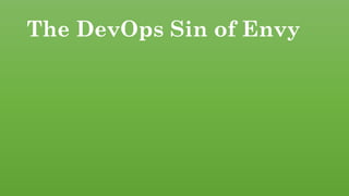 The DevOps Sin of Envy
 