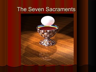 The Seven SacramentsThe Seven Sacraments
 