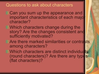 Questions to ask about characters ,[object Object],[object Object],[object Object],[object Object]