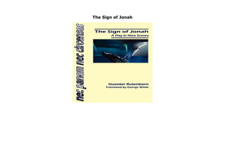 The Sign of Jonah
The Sign of Jonah by Guenter Rutenborn none click here https://newsaleplant101.blogspot.com/?book=0975957732
 