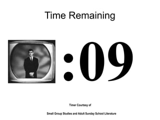 Timer Courtesy of
Small Group Studies and Adult Sunday School Literature
Time Remaining
:09
 
