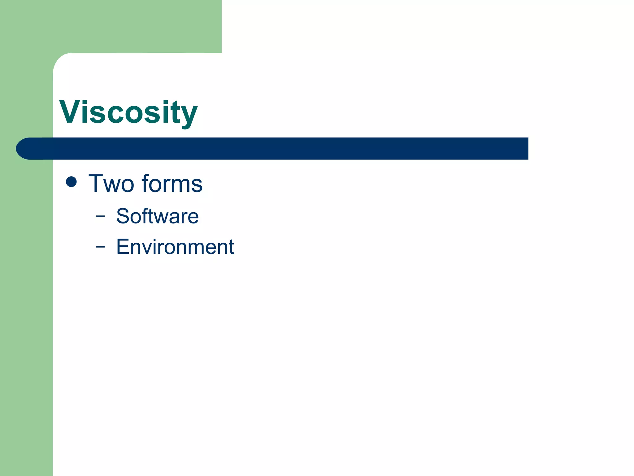 Viscosity Two forms Software Environment 