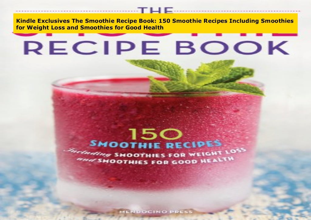 Kindle Exclusives The Smoothie Recipe Book 150 Smoothie Recipes Incl…