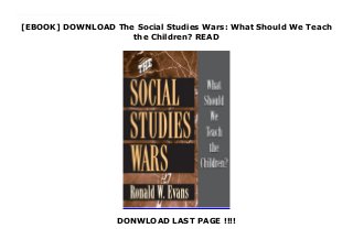 [EBOOK] DOWNLOAD The Social Studies Wars: What Should We Teach
the Children? READ
DONWLOAD LAST PAGE !!!!
Free_The Social Studies Wars: What Should We Teach the Children?_FUll_Online The history of social studies is a story of dramatic turf wars among competing political camps. In this volume, Ronald Evans describes and interprets this history and the continuing battles over the purposes, content, methods, and theoretical foundations of the social studies curriculum. This fascinating volume:Provides balanced, in-depth coverage of the entire history of social studies education in the modern era, from the late 19th century to the present--the first book of its kind. Analyzes the underlying historical, societal, and cultural contexts in which the social studies curriculum has evolved over time. Addresses the failure of social studies to reach its potential for dynamic teaching because of a lack of consensus in the field. Links the ever-changing rhetoric and policy decisions to their influence on classroom practice. Helps to clarify the meaning, direction, and purposes of social studies instruction in schools.
 