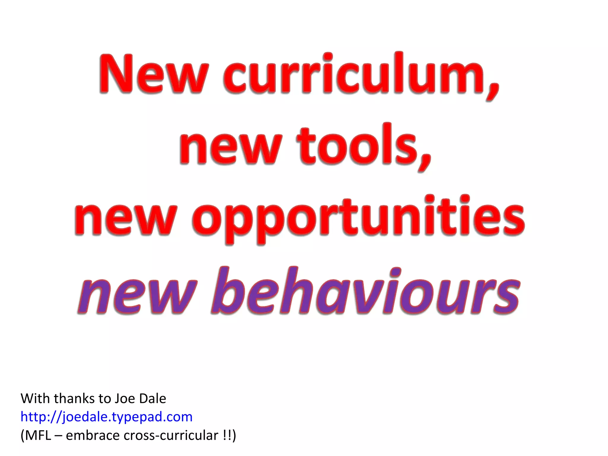 With thanks to Joe Dale http://joedale.typepad.com (MFL – embrace cross-curricular !!) 