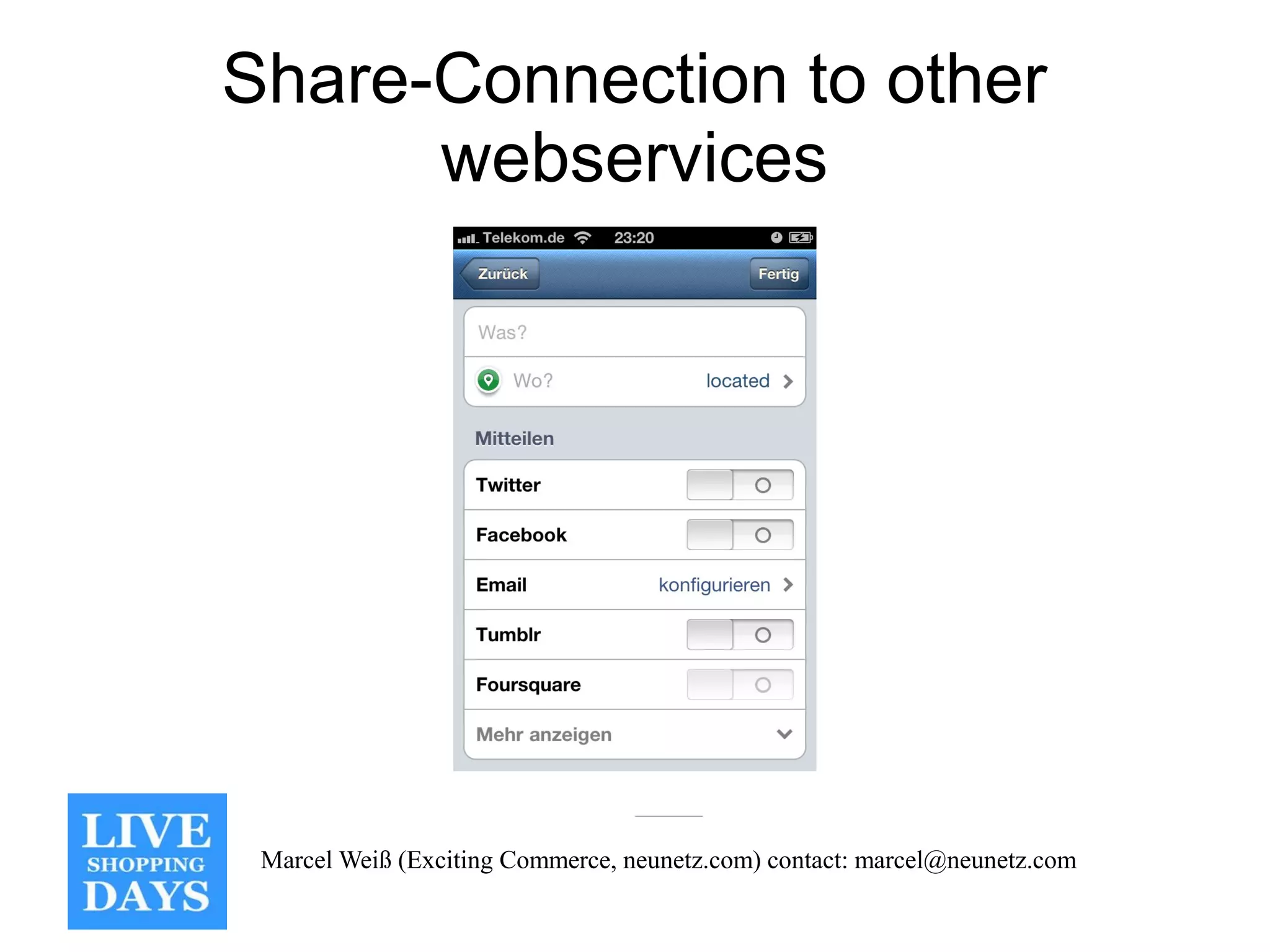 Share-Connection to other
      webservices




 Marcel Weiß (Exciting Commerce, neunetz.com) contact: marcel@neunetz.com
 