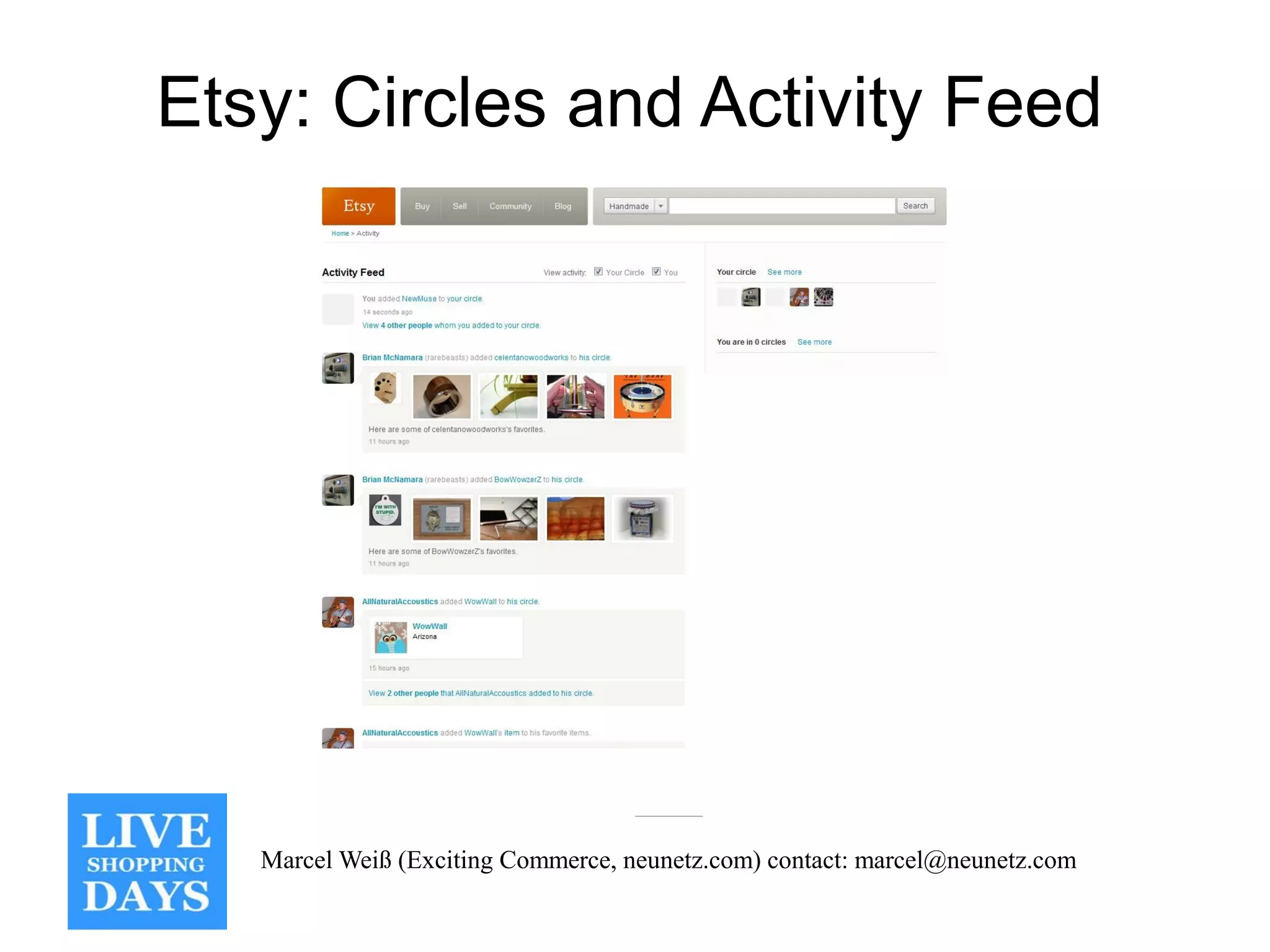 Etsy: Circles and Activity Feed




   Marcel Weiß (Exciting Commerce, neunetz.com) contact: marcel@neunetz.com
 