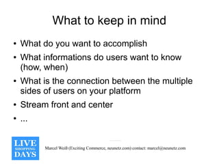 What to keep in mind
●   What do you want to accomplish
●   What informations do users want to know
    (how, when)
●   Wh...