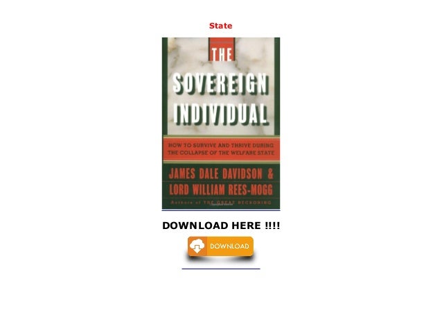 he sovereign individual: how to survive and thrive during the collapse of the welfare state. it