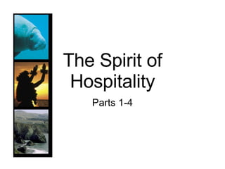 The Spirit of Hospitality Parts 1-4 