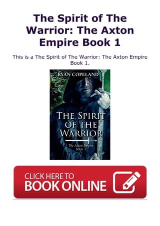 The Spirit of The
Warrior: The Axton
Empire Book 1
This is a The Spirit of The Warrior: The Axton Empire
Book 1.
 