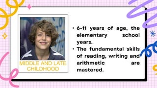 •
•
MIDDLE AND LATE
CHILDHOOD