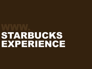 The Starbucks Experience