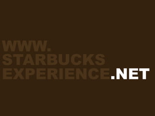 The Starbucks Experience