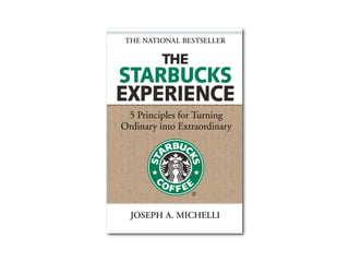 the
STARBUCKS

       is...
EXPERIENCE