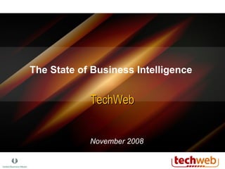 The State of Business Intelligence  TechWeb November 2008 